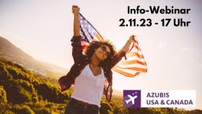 Foto: eine junge Frau hält die Flagge der USA in die Luft. Schriftzug "Info-Webinar 2.11.2023 17 Uhr" neben dem Logo "Azubis USA & Canada".
