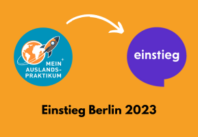 Graphik: Das Logo "MeinAuslandspraktikum" und das Logo "Einstieg" auf orangem Hintergrund; Text: Einstieg Berlin 2023