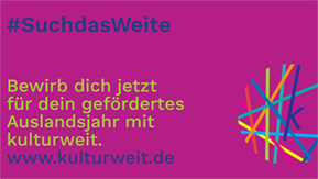 Visual: pinker Hintergrund, Text: #SuchdasWeite, Bewirb dich jetzt für dein gefördertes Auslandsjahr mit kulturweit. wwww.kulturweit.de